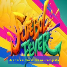 dra terezinha milan neurologista